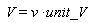 V = v*unit_V