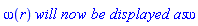 omega(r)*`will now be displayed as`*omega