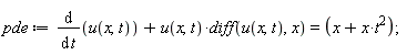 pde := diff(u(x, t), t)+u(x, t)*(diff(u(x, t), x)) = t^2*x+x