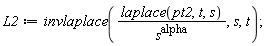 L2 := invlaplace(laplace(pt2, t, s)/s^alpha, s, t)