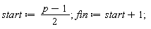 start := (p-1)*(1/2); fin := start+1