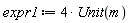 expr1 := 4*Unit(m)