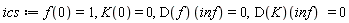 ics := f(0) = 1, K(0) = 0, (D(f))(inf) = 0, (D(K))(inf) = 0