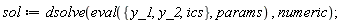 sol := dsolve(eval({ics, y_1, y_2}, params), numeric)