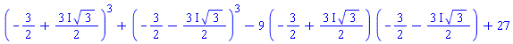 (-3/2+((3/2)*I)*3^(1/2))^3+(-3/2-((3/2)*I)*3^(1/2))^3-9*(-3/2+((3/2)*I)*3^(1/2))*(-3/2-((3/2)*I)*3^(1/2))+27