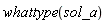 whattype(sol_a)