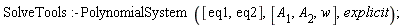 SolveTools:-PolynomialSystem([eq1, eq2], [A__1, A__2, w], explicit)