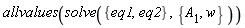 allvalues(solve({eq1, eq2}, {A__1, w}))