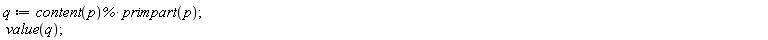 q := content(p)*%*primpart(p); value(q)