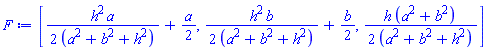 F := [h^2*a/(2*(a^2+b^2+h^2))+(1/2)*a, h^2*b/(2*(a^2+b^2+h^2))+(1/2)*b, h*(a^2+b^2)/(2*(a^2+b^2+h^2))]
