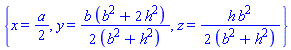 {x = (1/2)*a, y = (1/2)*b*(b^2+2*h^2)/(b^2+h^2), z = (1/2)*h*b^2/(b^2+h^2)}