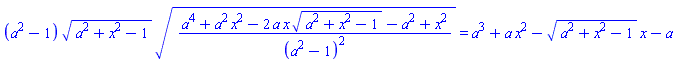 (a^2-1)*(a^2+x^2-1)^(1/2)*((a^4+a^2*x^2-2*a*x*(a^2+x^2-1)^(1/2)-a^2+x^2)/(a^2-1)^2)^(1/2) = a^3+a*x^2-(a^2+x^2-1)^(1/2)*x-a