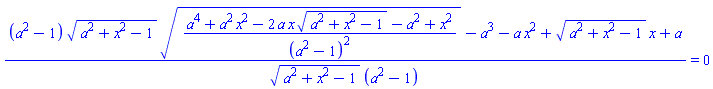 ((a^2-1)*(a^2+x^2-1)^(1/2)*((a^4+a^2*x^2-2*a*x*(a^2+x^2-1)^(1/2)-a^2+x^2)/(a^2-1)^2)^(1/2)-a^3-a*x^2+(a^2+x^2-1)^(1/2)*x+a)/((a^2+x^2-1)^(1/2)*(a^2-1)) = 0