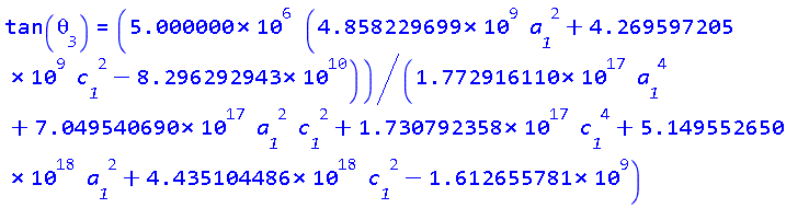 tan(theta__3) = 5000000.*(4858229699.*a__1^2+4269597205.*c__1^2-0.8296292943e11)/(0.1772916110e18*a__1^4+0.7049540690e18*a__1^2*c__1^2+0.1730792358e18*c__1^4+0.5149552650e19*a__1^2+0.4435104486e19*c__1^2-1612655781.)