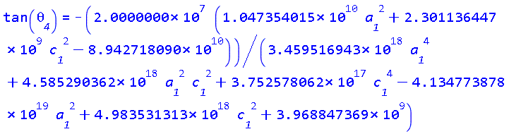 tan(theta__4) = -20000000.*(0.1047354015e11*a__1^2+2301136447.*c__1^2-0.8942718090e11)/(0.3459516943e19*a__1^4+0.4585290362e19*a__1^2*c__1^2+0.3752578062e18*c__1^4-0.4134773878e20*a__1^2+0.4983531313e19*c__1^2+3968847369.)