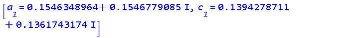 [a__1 = .1546348964+.1546779085*I, c__1 = .1394278711+.1361743174*I]