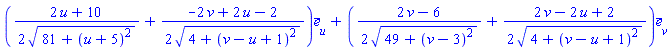Vector(2, {(1) = (1/2)*(2*u+10)/sqrt(81+(u+5)^2)+(1/2)*(-2*v+2*u-2)/sqrt(4+(v-u+1)^2), (2) = (1/2)*(2*v-6)/sqrt(49+(v-3)^2)+(1/2)*(2*v-2*u+2)/sqrt(4+(v-u+1)^2)})