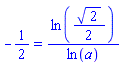 -1/2 = ln((1/2)*2^(1/2))/ln(a)