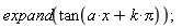 expand(tan(Pi*k+a*x))