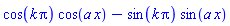 cos(k*Pi)*cos(a*x)-sin(k*Pi)*sin(a*x)