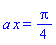a*x = (1/4)*Pi