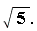 "sqrt(5)."