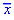 `#mover(mi("x"),mo("&macr;"))`