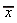 `#mover(mi("x"),mo("&macr;"))`