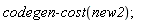codegen:-cost(new2)