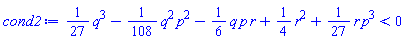 (1/27)*q^3-(1/108)*q^2*p^2-(1/6)*q*p*r+(1/4)*r^2+(1/27)*r*p^3 < 0