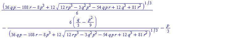 (1/6)*(36*q*p-108*r-8*p^3+12*(12*p^3*r-3*p^2*q^2-54*p*q*r+12*q^3+81*r^2)^(1/2))^(1/3)-6*((1/3)*q-(1/9)*p^2)/(36*q*p-108*r-8*p^3+12*(12*p^3*r-3*p^2*q^2-54*p*q*r+12*q^3+81*r^2)^(1/2))^(1/3)-(1/3)*p