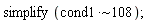 simplify(`~`[`*`](cond1, 108))