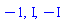 -1, I, -I