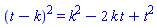(t-k)^2 = k^2-2*k*t+t^2