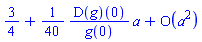 series(3/4+((1/40)*(D(g))(0)/g(0))*a+O(a^2),a,2)