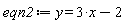 eqn2 := y = 3*x-2