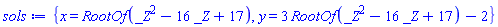 {x = RootOf(_Z^2-16*_Z+17), y = 3*RootOf(_Z^2-16*_Z+17)-2}
