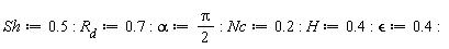 Sh := .5; R[d] := .7; alpha := (1/2)*Pi; Nc := .2; H := .4; `&epsilon;` := .4