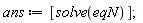 ans := [solve(eqN)]
