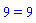 9 = 9