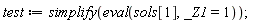 test := simplify(eval(sols[1], _Z1 = 1))