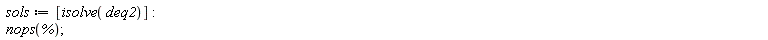 sols := [isolve(deq2)]; nops(%)