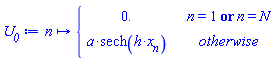 proc (n) options operator, arrow, function_assign; piecewise(n = 1 or n = N, 0., a*sech(h*x[n])) end proc