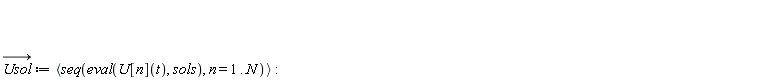 `#mover(mi("Usol"),mo("&rarr;"))` := `<,>`(seq(eval(U[n](t), sols), n = 1 .. N))
