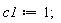 c1 := 1