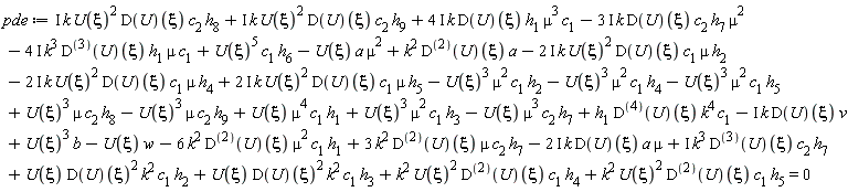 pde := k^2*((D@@2)(U))(xi)*a-U(xi)*a*mu^2+U(xi)^5*c[1]*h[6]+I*k*U(xi)^2*(D(U))(xi)*c[2]*h[8]+I*k*U(xi)^2*(D(U))(xi)*c[2]*h[9]+(4*I)*k*(D(U))(xi)*h[1]*mu^3*c[1]-(3*I)*k*(D(U))(xi)*c[2]*h[7]*mu^2-(4*I)*k^3*((D@@3)(U))(xi)*h[1]*mu*c[1]-(2*I)*k*U(xi)^2*(D(U))(xi)*c[1]*mu*h[2]-(2*I)*k*U(xi)^2*(D(U))(xi)*c[1]*mu*h[4]+(2*I)*k*U(xi)^2*(D(U))(xi)*c[1]*mu*h[5]+h[1]*((D@@4)(U))(xi)*k^4*c[1]+U(xi)^3*mu*c[2]*h[8]-U(xi)^3*mu*c[2]*h[9]+U(xi)*mu^4*c[1]*h[1]+U(xi)^3*mu^2*c[1]*h[3]-U(xi)*mu^3*c[2]*h[7]-U(xi)^3*mu^2*c[1]*h[2]-U(xi)^3*mu^2*c[1]*h[4]-U(xi)^3*mu^2*c[1]*h[5]-U(xi)*w+U(xi)^3*b+k^2*U(xi)^2*((D@@2)(U))(xi)*c[1]*h[5]+U(xi)*(D(U))(xi)^2*k^2*c[1]*h[3]+k^2*U(xi)^2*((D@@2)(U))(xi)*c[1]*h[4]+I*k^3*((D@@3)(U))(xi)*c[2]*h[7]+U(xi)*(D(U))(xi)^2*k^2*c[1]*h[2]+3*k^2*((D@@2)(U))(xi)*mu*c[2]*h[7]-(2*I)*k*(D(U))(xi)*a*mu-I*k*(D(U))(xi)*v-6*k^2*((D@@2)(U))(xi)*mu^2*c[1]*h[1] = 0