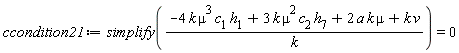 ccondition21 := simplify((-4*k*mu^3*c[1]*h[1]+3*k*mu^2*c[2]*h[7]+2*a*k*mu+k*v)/k) = 0