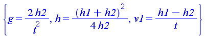 {g = 2*h2/t^2, h = (1/4)*(h1+h2)^2/h2, v1 = (h1-h2)/t}