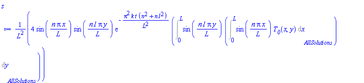 4*sin(n*Pi*x/L)*sin(n1*Pi*y/L)*exp(-Pi^2*k*t*(n^2+n1^2)/L^2)*(Int(sin(n1*Pi*y/L)*(Int(sin(n*Pi*x/L)*T__0(x, y), x = 0 .. L, AllSolutions)), y = 0 .. L, AllSolutions))/L^2