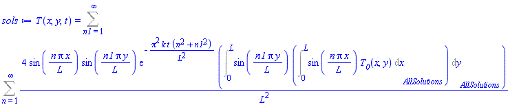 T(x, y, t) = Sum(Sum(4*sin(n*Pi*x/L)*sin(n1*Pi*y/L)*exp(-Pi^2*k*t*(n^2+n1^2)/L^2)*(Int(sin(n1*Pi*y/L)*(Int(sin(n*Pi*x/L)*T__0(x, y), x = 0 .. L, AllSolutions)), y = 0 .. L, AllSolutions))/L^2, n = 1 .. infinity), n1 = 1 .. infinity)
